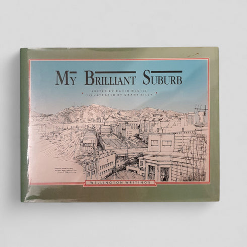 My Brilliant Suburb Edited by David McGill, illustrated by Grant Tilley.